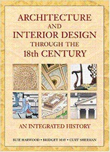 Architecture and Interior Design Through the 18th Century: An Integrated History ISBN 9780137585908