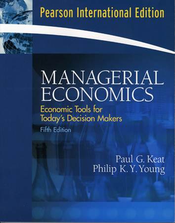 Managerial Economics :Economic Tools for Today's Decision Makers ISBN 9780131970748