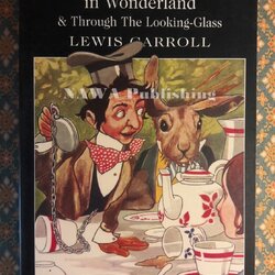 Alice's Adventures in Wonderland & Through The Looking-Glass