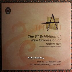 นิทรรศการแสดงผลงานศิลปกรรม “เอเชียนอาร์ต ครั้งที่ 5” The 5th Exhibition of New Expression of Asian Art